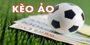 Kèo ảo là gì