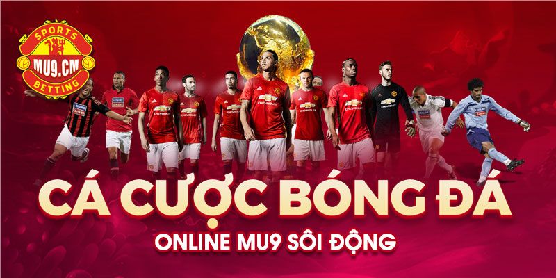 Nhà cái MU9 – Link vào nhà cái cá độ bóng đá uy tín Số 1