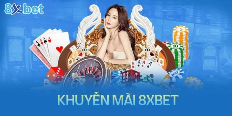Khuyến mãi hấp dẫn tại 8Xbet